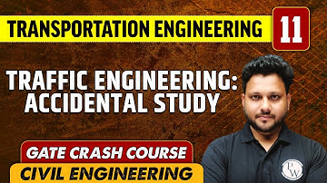 Transportation Engineering 11 l Traffic Engineering: Accidental Study | CE | GATE Crash Course