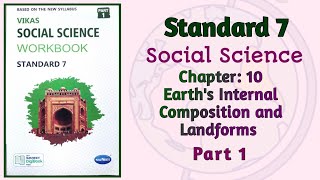 Std-7 S.S. | Ch:10 Earth's Internal Composition and Landforms | Part 1 | Vikas Workbook Solution