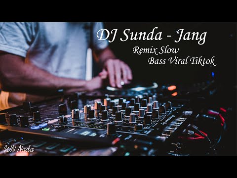 DJ Slow Sunda   Jang Tik tok viral DJ Terbaru Full Bass Remix