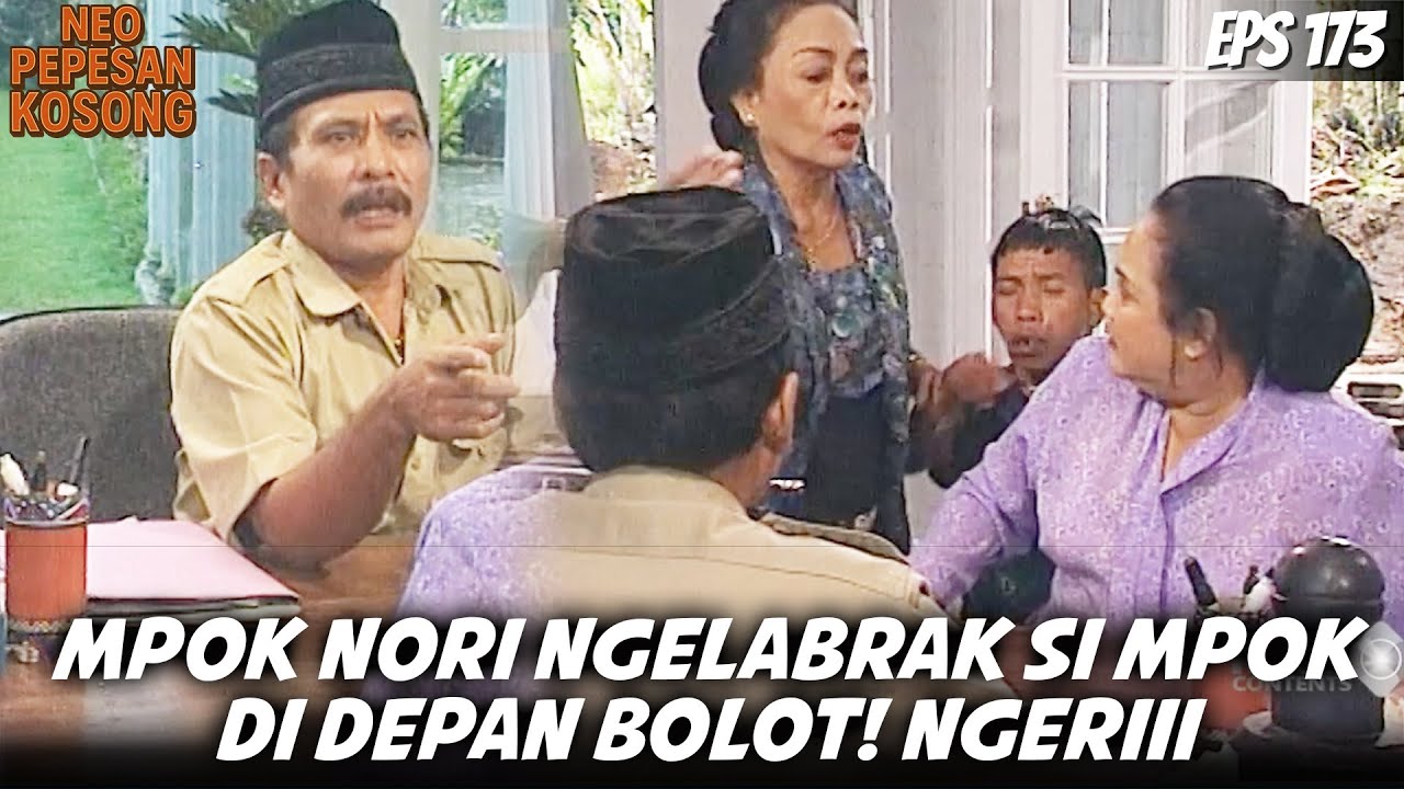 NEO PEPESAN KOSONG (1996) EPS.173 | MPOK NORI GAK TERIMA KEKASIHNYA DISIRAM, PERCUMA LAPOR BOLOT!