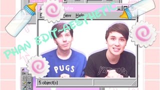 ~Aesthetic phan Edit~
