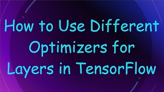Famous How to Use Different Optimizers for Layers in TensorFlow Wealth