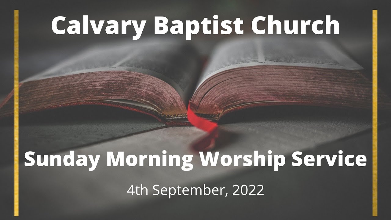 Calvary Baptist Church Sunday Morning Worship Service | 4th September ...