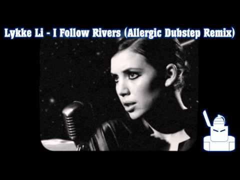 Lykke Li - I Follow Rivers (Allergic Dubstep Remix)