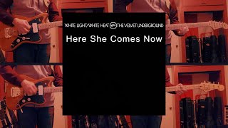 Here She Comes Now - The Velvet Underground Cover