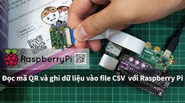 Đọc mã QR và ghi dữ liệu vào file CSV với Raspberry Pi Camera