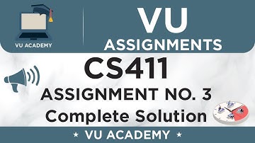 CS411 Assignment No. 3 Fall 2020 Solution by VU ACADEMY