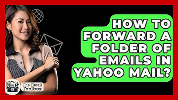 How To Forward A Folder Of Emails In Yahoo Mail? - TheEmailToolbox.com