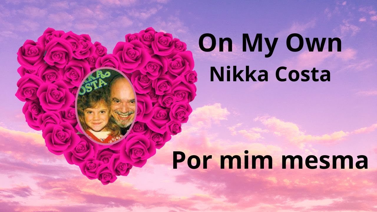 On My Own/ Nikka Costa (LETRA E TRADUÇÃO) - YouTube