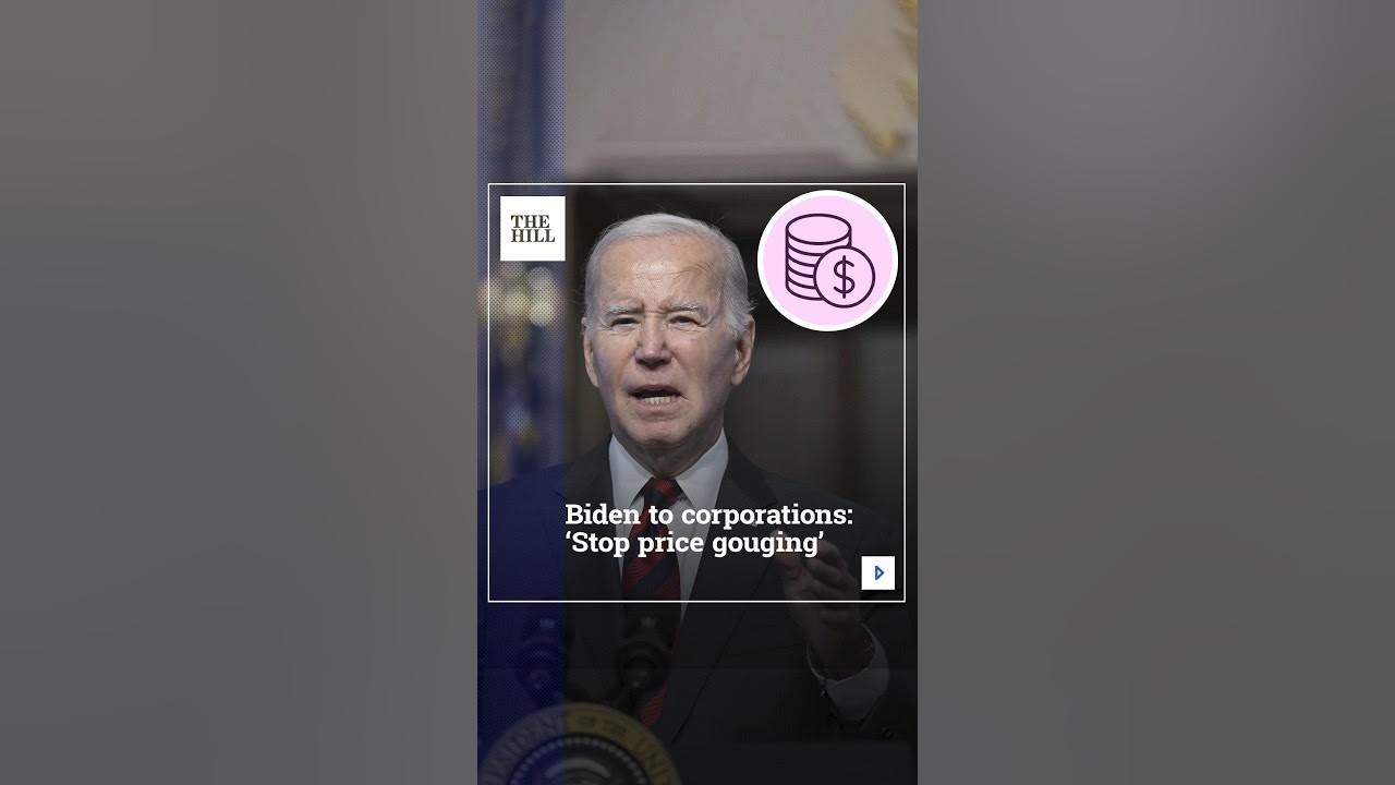 Biden To Corporations: ‘Stop Price Gouging’