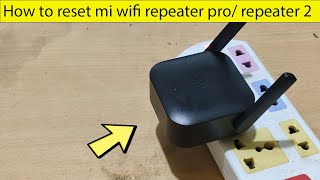 How to reset mi wifi repeater pro