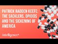 The Sacklers, Opioids and the Sickening of America with Patrick Radden Keefe