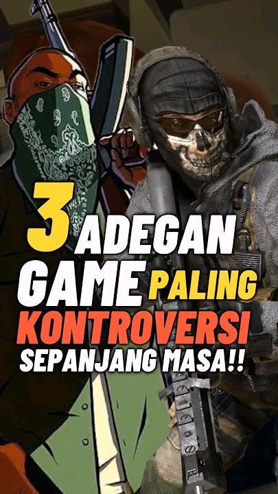 3 ADEGAN GAME PALING KONTROVERSIAL SEPANJANG MASA