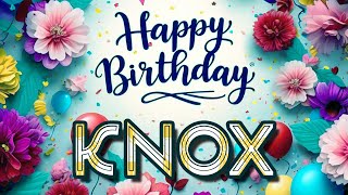 Knox - Happy Birthday to you - Knox&#39;s Birthday Song