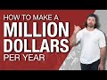 $100M CEO Explains: How To Make $1,000,000/Yr