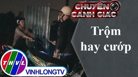 Chuyện cảnh giác: Trộm hay cướp