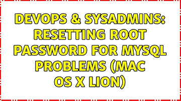 DevOps & SysAdmins: Resetting root password for MySQL problems (Mac OS X Lion) (2 Solutions!!)