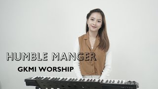 HUMBLE MANGER - GKMI WORSHIP | COVER BY MICHELA THEA