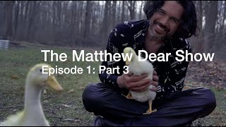 Episode 1  Part 3  The Matthew Dear Show