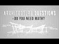 Architects Using Math - What You Need to Know -