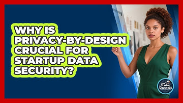 Why Is Privacy-by-design Crucial For Startup Data Security? - The Startup Growth Hub
