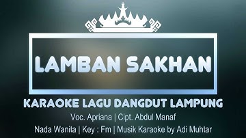 Lamban Sakhan - Karaoke No Vocal - Lagu Lampung Dangdut Nada Wanita Voc. Apriana Cipt. Abdul Manaf
