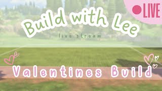 🔴 valentines building ~ build with lee