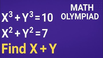 Solve X³+Y³=10 & X²+Y²=7 | Find X+Y | Genius Math Olympiad Trick!