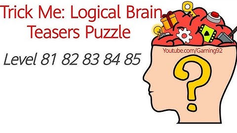 Trick Me Level 81 82 83 84 85 | Trick Me: Logical Brain Teasers Puzzle Level 81 to 85 | Gaming92