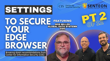 CIS & Senteon Microsoft Edge: Privacy, Extensions, & Authentication Part 2