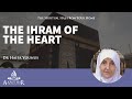 The Ihram of the heart [Dr Haifaa Younis]