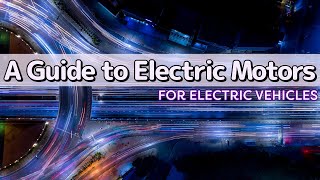 Understanding Types of Electric Motors Available for Electric Vehicles