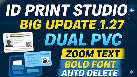 ID Print Studio 1.27 BIG UPDATE  Dual PVC Printing + Aadhar Bold Font + New Tools!
