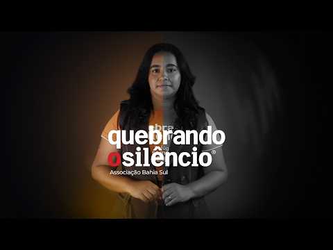 Quebrando o Silêncio | Associação Bahia Sul