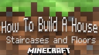 Minecraft Tutorial:  How To Build A House Part 4  (Making The Second Story and Staircases)
