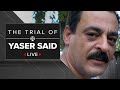 Day 5: Former FBI most-wanted suspect Yaser Said stands trial for the murder of his teen daughters