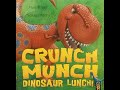 Crunch munch dinosaur lunch  give us a story