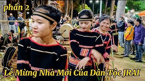 Múa cồng chiêng xoang mừng nhà mới của dân tộc Jrai : phần 2 | cồng chiêng Tây Nguyên