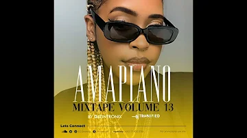 Amapiano vol 13 mixtape by Dj Zintronix (August )#Tronified (Best of Amapiano Vibes)