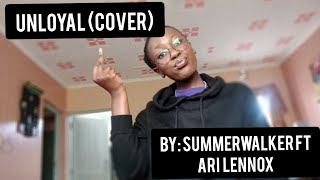 Unloyal (cover) by Summerwalker ft Ari Lennox #roadto1ksubs