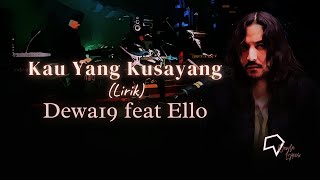 Dewa19 feat Ello - Kau Yang Kusayang (Lirik)