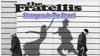 The Fratellis (feat. P.P. Arnold)  - Strangers in the street - Lyrics