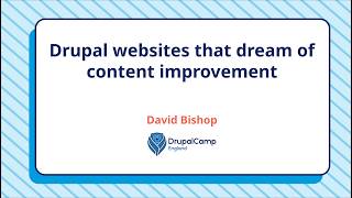 Drupal websites that dream of content - David Bishop