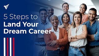 5 Steps to Land Your Dream Career