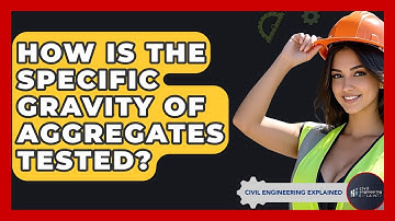 How Is The Specific Gravity Of Aggregates Tested? - Civil Engineering Explained