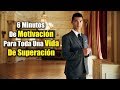 6 Minutos Que Marcaran Un Antes Y Un Después En Tu Vida | Motivación