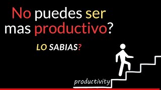 Como ser mas productivo... Quieres ser mas productivo?