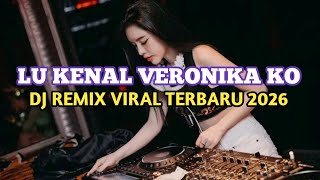 Dj Lu Kenal Veronika Ko  Bass Jedag Jedug Viral Tiktok Terbaru 2026