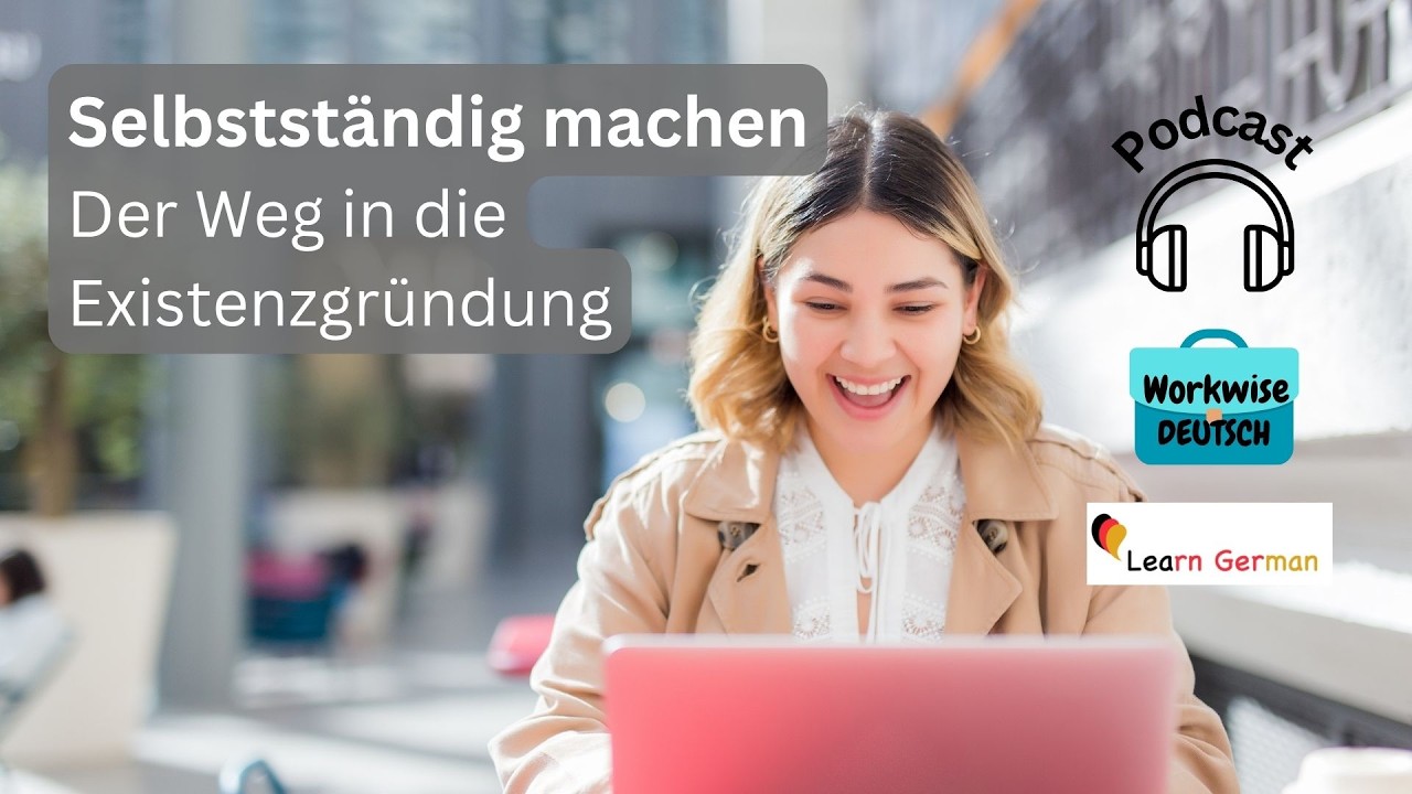 Podcast 39: Selbstständig machen in Deutschland: Der Weg in die Freiheit | Workwise Deutsch