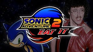 "Live & Learn" but it's "Eat It" (Sonic Adventure 2 + "Weird Al" Yankovic)